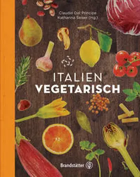Del Principe / Seiser | Italien vegetarisch | Buch | 978-3-85033-806-6 | www.sack.de