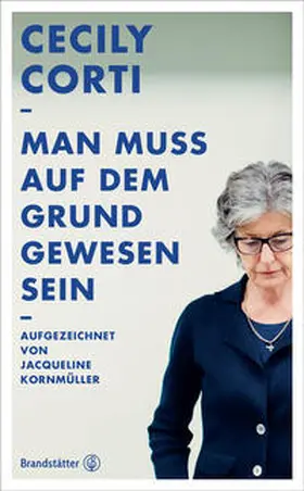 Corti / Kornmüller |  Man muss auf dem Grund gewesen sein | Buch |  Sack Fachmedien