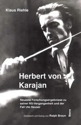 Riehle |  Herbert von Karajan - Neueste Forschungsergebnisse zu seiner NS-Vergangenheit und der Fall Ute Heuser | Buch |  Sack Fachmedien
