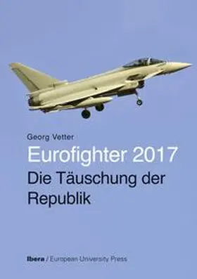 Vetter |  Eurofighter 2017 - Die Täuschung der Republik | Buch |  Sack Fachmedien