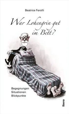 Ferolli |  War Lohengrin gut im Bett? | Buch |  Sack Fachmedien