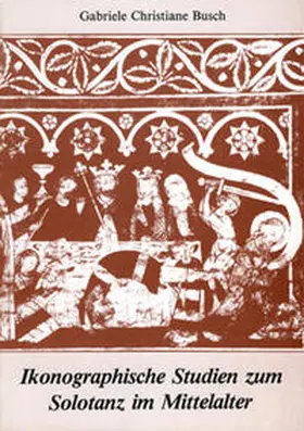 Busch / Salmen |  Ikonographische Studien zum Solotanz im Mittelalter | Buch |  Sack Fachmedien