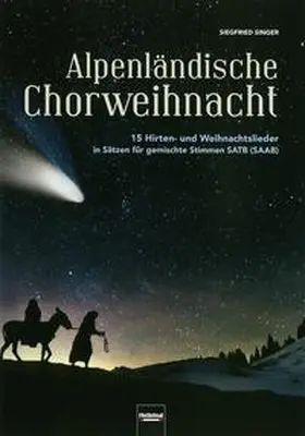 Singer |  Alpenländische Chorweihnacht, SATB | Buch |  Sack Fachmedien
