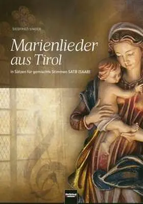 Singer |  Marienlieder aus Tirol (SATB) | Buch |  Sack Fachmedien