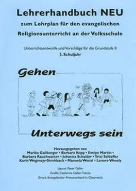 Gailberger / Kopp / Martin |  Lehrerhandbuch zum Lehrplan für den evangelischen Religionsunterricht an der Volkschule / Lehrerhandbuch NEU 3. Gehen Unterwegs sein | Loseblattwerk |  Sack Fachmedien