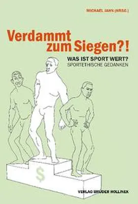 Jahn / Neuhold |  Verdammt zum Siegen?! Was ist Sport Wert? | Buch |  Sack Fachmedien