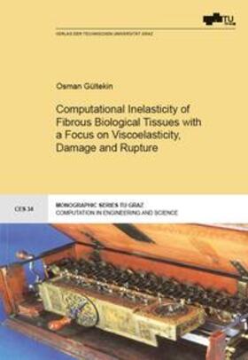 Gültekin / Holzapfel |  Computational Inelasticity of Fibrous Biological Tissues with a Focus on Viscoelasticity, Damage and Rupture | Buch |  Sack Fachmedien
