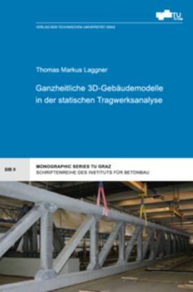 Laggner |  Ganzheitliche 3D-Gebäudemodelle in der statischen Tragwerksanalyse | Buch |  Sack Fachmedien