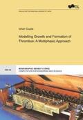 Gupta |  Modelling Growth and Formation of Thrombus: A Multiphasic Approach | Buch |  Sack Fachmedien