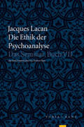 Lacan / Haas / Metzger |  Die Ethik der Psychoanalyse | Buch |  Sack Fachmedien