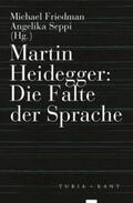 Friedman / Seppi |  Martin Heidegger: Die Falte der Sprache | Buch |  Sack Fachmedien