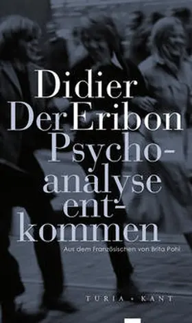 Eribon |  Der Psychoanalyse entkommen | Buch |  Sack Fachmedien