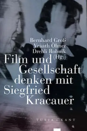 Groß / Öhner / Robnik |  Film und Gesellschaft denken mit Siegfried Kracauer | Buch |  Sack Fachmedien