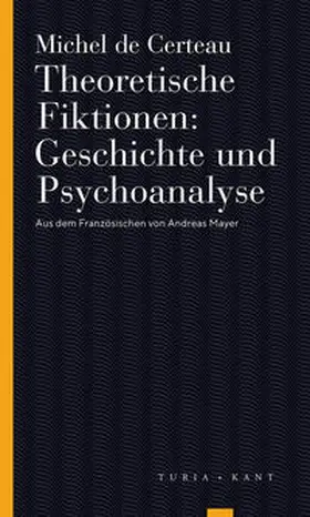 Certeau / 2 / Auflage |  Theoretische Fiktionen. Geschichte und Psychoanalyse | Buch |  Sack Fachmedien