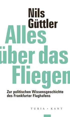 Güttler / Macho |  Alles über das Fliegen | Buch |  Sack Fachmedien