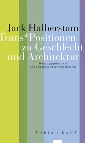 Halberstam / Babka / Brucher |  Trans*Positionen zu Geschlecht und Architektur | Buch |  Sack Fachmedien