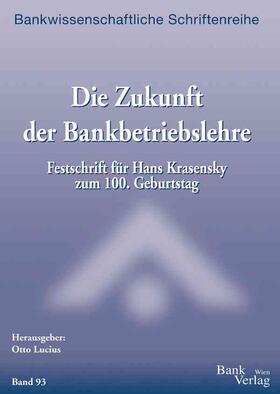 Lucius | Zukunft der Bankbetriebslehre - Festschrift Hans Krasensky | Buch | 978-3-85136-070-7 | sack.de