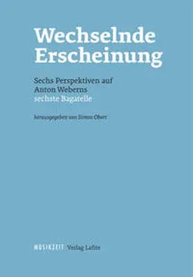 Obert |  Wechselnde Erscheinung. Sechs Perspektiven auf Anton Weberns sechste Bagatelle | Buch |  Sack Fachmedien