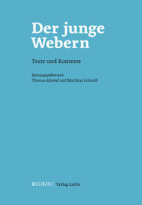 Ahrend / Schmidt |  Der junge Webern. Texte und Kontexte | Buch |  Sack Fachmedien