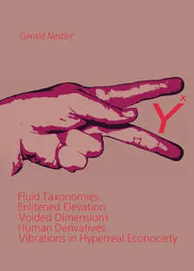 Nestler |  Yx - Fluid Taxonomies - Enlitened Elevation - Voided Dimensions - Human Derivatives - Vibrations in Hyperreal Econociety | Buch |  Sack Fachmedien
