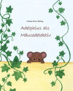 Behling | Adelphius als Mäusedetektiv | Buch | 978-3-85161-168-7 | www.sack.de