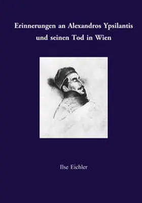 Eichler |  Erinnerungen an Alexandros Ypsilantis und seinen Tod in Wien | Buch |  Sack Fachmedien
