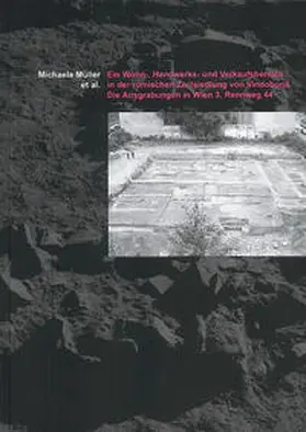 Müller / Chinelli / Dembski |  Ein Wohn-, Handwerks- und Verkaufsbereich in der römischen Zivilsiedlung von Vindobona. Die Ausgrabungen in Wien 3, Rennweg 44 | Buch |  Sack Fachmedien