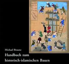 Braune |  Handbuch zum historisch-islamischen Bauen | Buch |  Sack Fachmedien