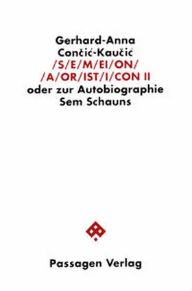 Con?i?-Kau?i? |  S/E/M/EI/O/N/ /A/OR/IST/I/CON. Oder zur Autobiographie Sem Schauns / S/E/M/EI/O/N/ /A/OR/IST/I/CON II | Buch |  Sack Fachmedien