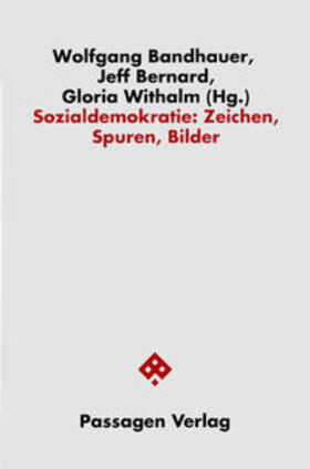 Bandhauer / Bernard / Withalm |  Sozialdemokratie: Zeichen, Spuren, Bilder | Buch |  Sack Fachmedien
