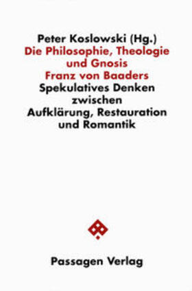 Koslowski | Die Philosophie, Theologie und Gnosis Franz von Baaders | Buch | 978-3-85165-071-6 | sack.de