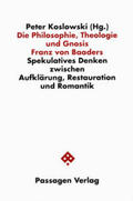 Koslowski |  Die Philosophie, Theologie und Gnosis Franz von Baaders | Buch |  Sack Fachmedien