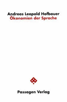 Hofbauer |  Ökonomien der Sprache | Buch |  Sack Fachmedien