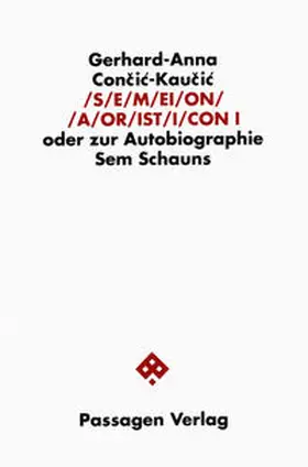 Con?i?-Kau?i? |  S/E/M/EI/O/N/ /A/OR/IST/I/CON. Oder zur Autobiographie Sem Schauns / S/E/M/EI/O/N/ /A/OR/IST/I/CON. Oder zur Autobiographie Sem Schauns | Buch |  Sack Fachmedien