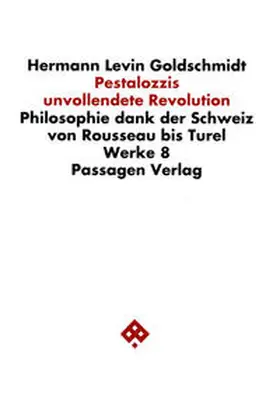 Goldschmidt / Goetschel |  Werkausgabe in neun Bänden / Pestalozzis unvollendete Revolution | Buch |  Sack Fachmedien