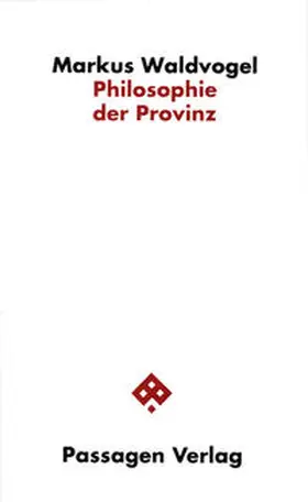 Waldvogel |  Philosophie der Provinz | Buch |  Sack Fachmedien