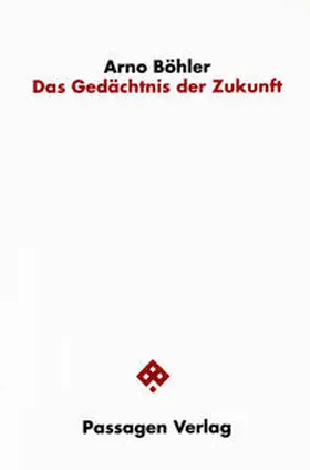 Böhler |  Das Gedächtnis der Zukunft | Buch |  Sack Fachmedien