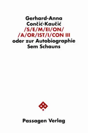 Con?i?-Kau?i? |  S/E/M/EI/O/N/ /A/OR/IST/I/CON. Oder zur Autobiographie Sem Schauns / S/E/M/EI/O/N/ /A/OR/IST/I/CON. Oder zur Autobiographie Sem Schauns | Buch |  Sack Fachmedien