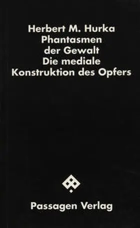 Hurka |  Phantasmen der Gewalt | Buch |  Sack Fachmedien
