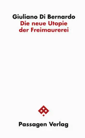 DiBernardo / di Bernardo |  Die neue Utopie der Freimaurerei | Buch |  Sack Fachmedien