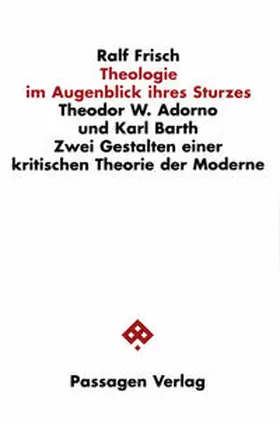 Frisch |  Theologie im Augenblick ihres Sturzes | Buch |  Sack Fachmedien