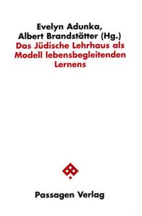 Adunka / Brandstätter |  Das jüdische Lehrhaus als Modell lebensbegleitenden Lernens | Buch |  Sack Fachmedien