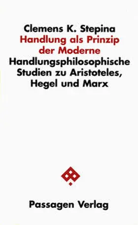 Stepina |  Handlung als Prinzip der Moderne | Buch |  Sack Fachmedien