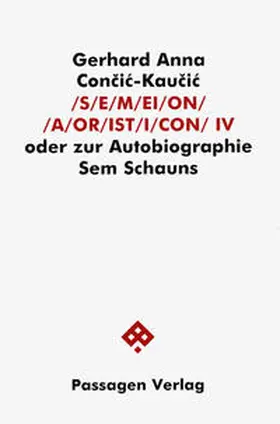 Con?i?-Kau?i? |  S/E/M/EI/O/N/ /A/OR/IST/I/CON. Oder zur Autobiographie Sem Schauns / S/E/M/EI/O/N/ /A/OR/IST/I/CON IV | Buch |  Sack Fachmedien