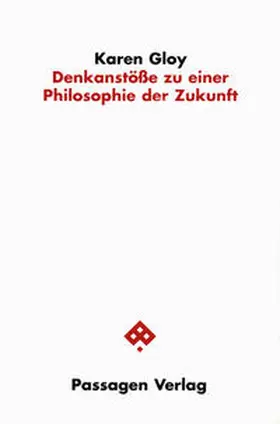 Gloy |  Denkanstöße zu einer Philosophie der Zukunft | Buch |  Sack Fachmedien