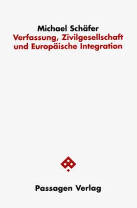 Schäfer |  Verfassung, Zivilgesellschaft und Europäische Integration | Buch |  Sack Fachmedien
