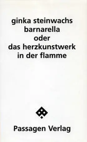 Steinwachs |  Barnarella oder Das Herzkunstwerk in Flammen | Buch |  Sack Fachmedien