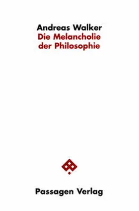 Walker |  Die Melancholie der Philosophie | Buch |  Sack Fachmedien