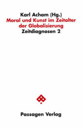 Acham |  Zeitdiagnosen 2. Moral und Kunst im Zeitalter der Globalisierung | Buch |  Sack Fachmedien