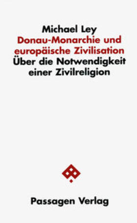 Ley |  Donau-Monarchie und europäische Zivilisation | Buch |  Sack Fachmedien